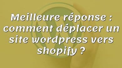 Meilleure réponse : comment déplacer un site wordpress vers shopify ?